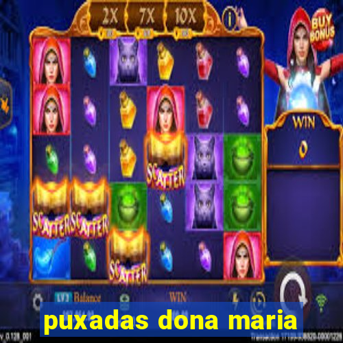 puxadas dona maria